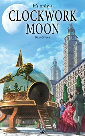 It's Only A Clockwork Moon by Billy O'Shea