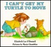 I Can't Get My Turtle to Move by Maxie Chambliss, Elizabeth Lee O'Donnell