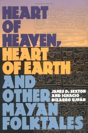 HEART HEAVEN HEART EARTH by James D. Sexton, Ignacio Bizarro Ujpán