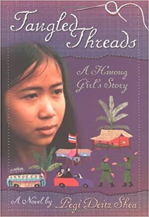 Tangled Threads: A Hmong Girl's Story by Pegi Deitz Shea
