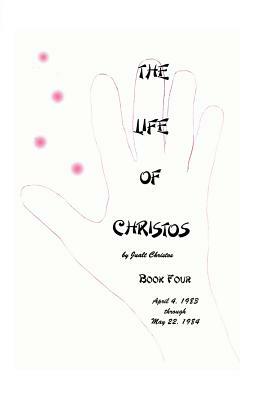 The Life of Christos Book Four: by Jualt Christos by Walter Brooks