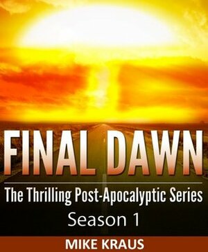 Final Dawn: Season 1 by Mike Kraus
