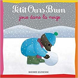 Petit Ours Brun joue dans la neige by Danièle Bour, Pomme d'Api, Claude Lebrun