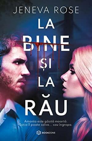 La bine si la rau by Jeneva Rose