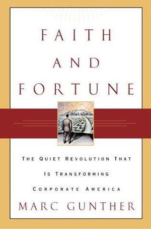 Faith and Fortune: The Quiet Revolution to Reform American Business by Marc Gunther