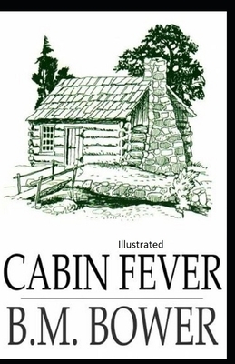 Cabin Fever Illustrated by B. M. Bower