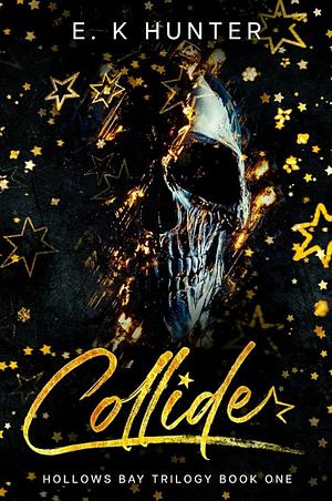 Collide by E. K Hunter