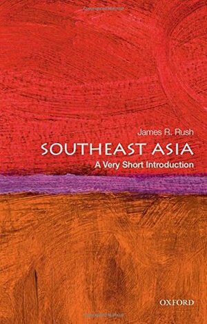 Southeast Asia: A Very Short Introduction by James R. Rush