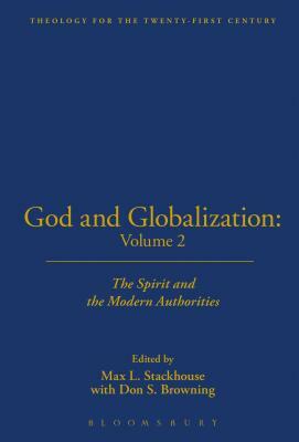 God and Globalization: Volume 2: The Spirit and the Modern Authorities by Don S. Browning