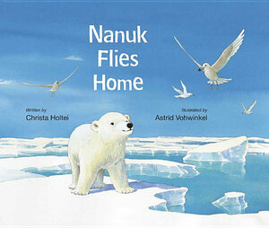 Nanuk Flies Home by Christa Holtei