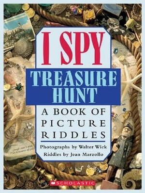 I Spy Treasure Hunt: A Book of Picture Riddles by Walter Wick, Jean Marzollo