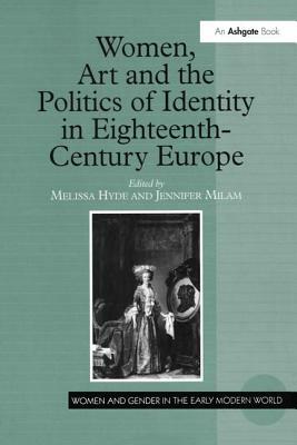 Women, Art and the Politics of Identity in Eighteenth-Century Europe by 