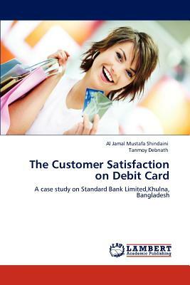 The Customer Satisfaction on Debit Card by Al Jamal Mustafa Shindaini, Tanmoy Debnath
