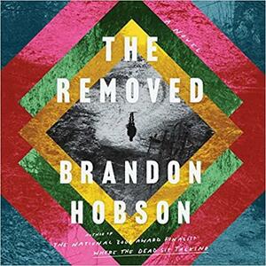 The Removed: A Novel by Brandon Hobson