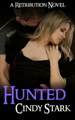 Hunted (A Retribution Novel) by Cindy Stark