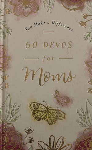 You Make a Difference: 50 Devos for Moms by Dayspring