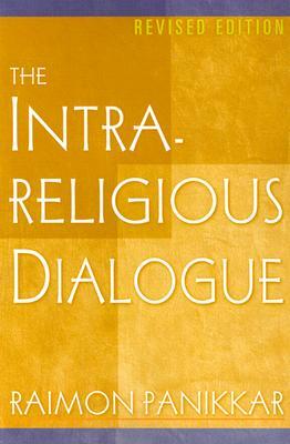 The Intrareligious Dialogue (Revised Edition) by Raimon Panikkar