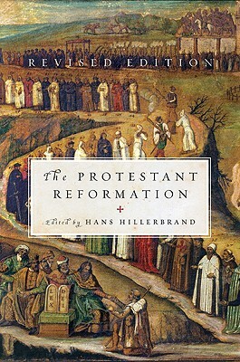 Protestant Reformation (Revised) by Hans J. Hillerbrand