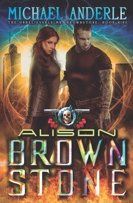 Alison Brownstone: An Urban Fantasy Action Adventure by Michael Anderle