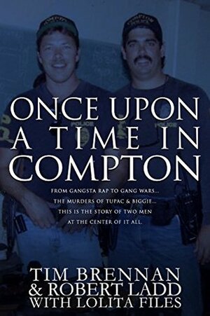 Once Upon A Time in Compton by Robert Ladd, Lolita Files, Tim Brennan