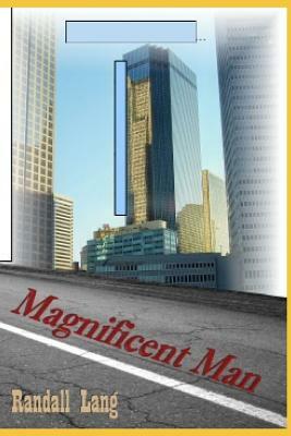 Magnificent Man: A Novel of Adventure and Romance by Randall Lang