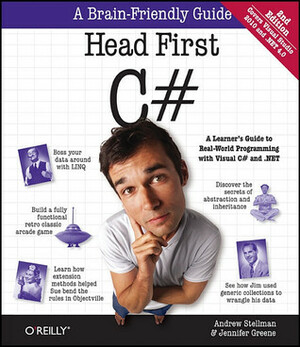 Head First C#: A Learner's Guide to Real-World Programming with Visual C# and .NET by Andrew Stellman, Jennifer Greene