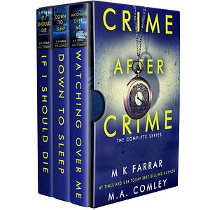 Crime After Crime: The Complete Series by M.A. Comley, M.K. Farrar, M.K. Farrar