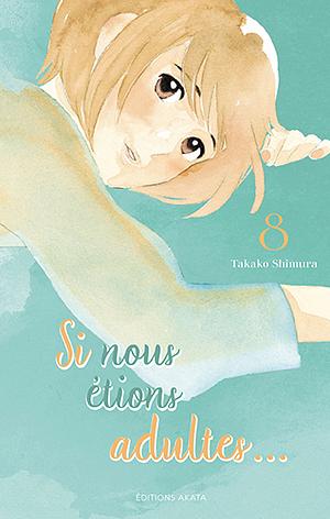 Si nous étions adultes..., Tome 08 by Takako Shimura