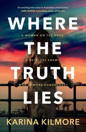Where the Truth Lies by Karina Kilmore