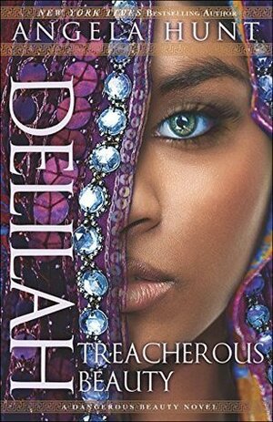 Delilah: Treacherous Beauty by Angela Elwell Hunt