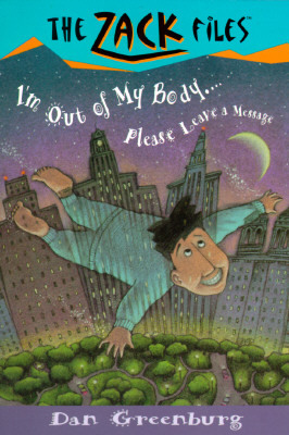 Zack Files 06: I'm Out of My Body...Please Leave a Message by Dan Greenburg, Jack E. Davis