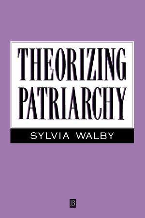 Theorizing Patriarchy by Sylvia Walby