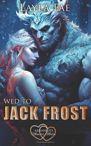 Wed to Jack Frost by Layla Fae