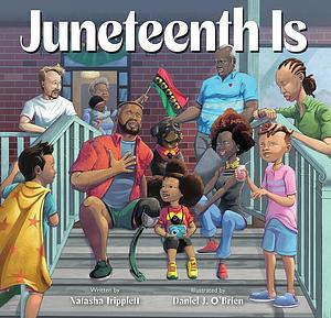 Juneteenth Is by Natasha Tripplett