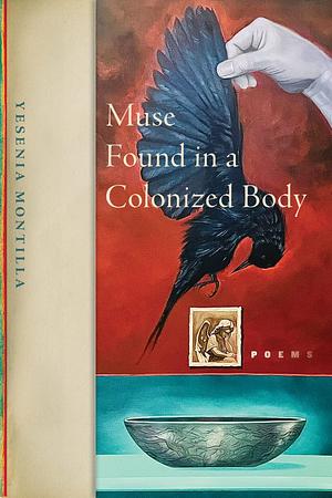 Muse Found in a Colonized Body by Yesenia Montilla