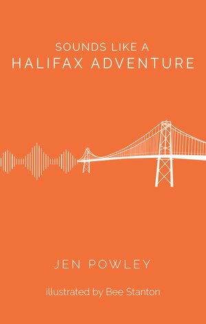 Sounds Like a Halifax Adventure by Jen Powley