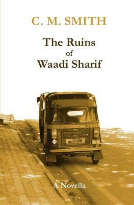 The Ruins of Waadi Sharif by C. M. Smith