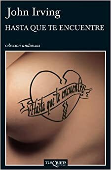 Hasta que te encuentre by John Irving, Carlos Milla Soler