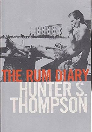 The Rum Diary : The Long-Lost Novel by Hunter S. Thompson