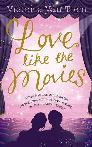 Love Like the Movies by Victoria Van Tiem