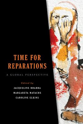 Time for Reparations: A Global Perspective by Jacqueline Bhabha