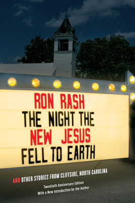 The Night the New Jesus Fell to Earth: And Other Stories from Cliffside, North Carolina by Ron Rash
