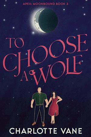 To Choose a Wolf by Charlotte Vane