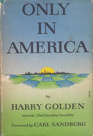 Only in America. by Harry Lewis Golden, Harry Lewis Golden