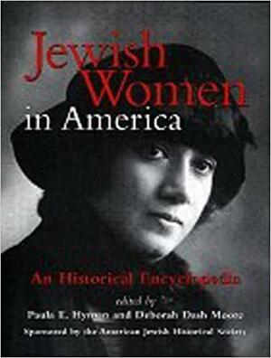 Jewish Women in America: An Historical Encyclopedia by Paula E. Hyman