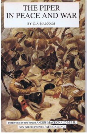 The Piper in Peace and War by Angus MacDonald, Charles A. Malcolm