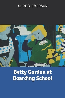 Betty Gordon at Boarding School by Alice B. Emerson