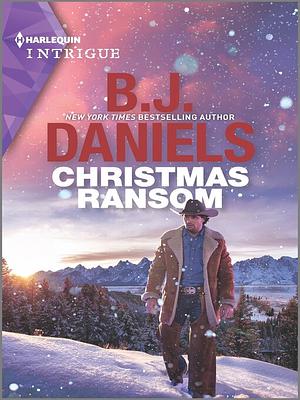 Christmas Ransom by B.J. Daniels, B.J. Daniels
