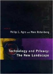 Technology and Privacy: The New Landscape by Philip E. Agre