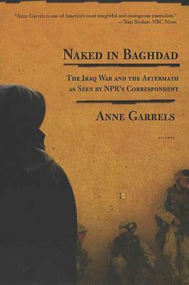 Naked in Baghdad by Anne Garrels